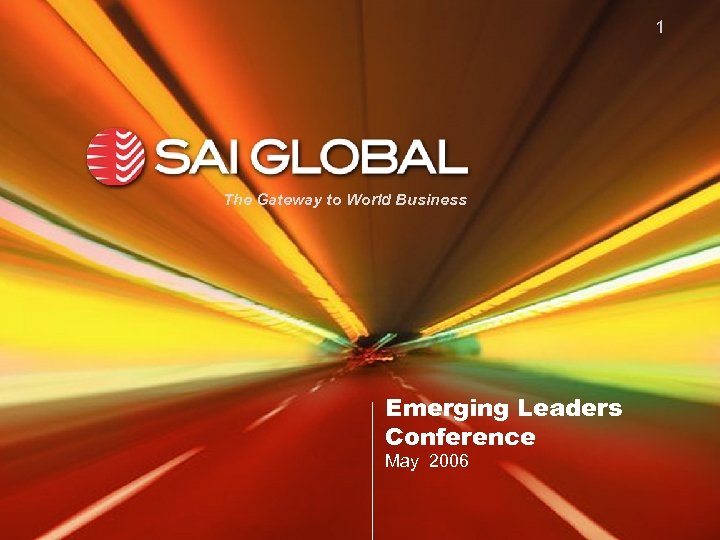 1 The Gateway to World Business Emerging Leaders Conference May 2006 