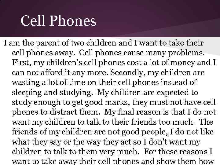 Cell Phones I am the parent of two children and I want to take