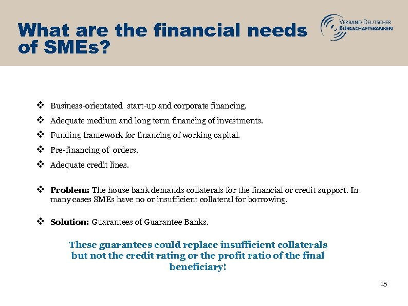 What are the financial needs of SMEs? v v v Business-orientated start-up and corporate