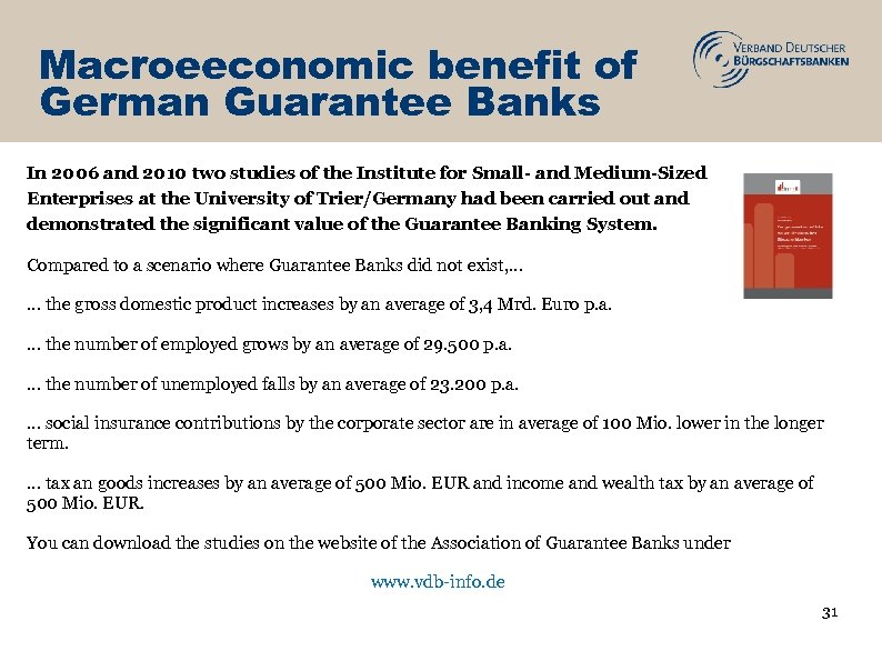 Macroeeconomic benefit of German Guarantee Banks In 2006 and 2010 two studies of the