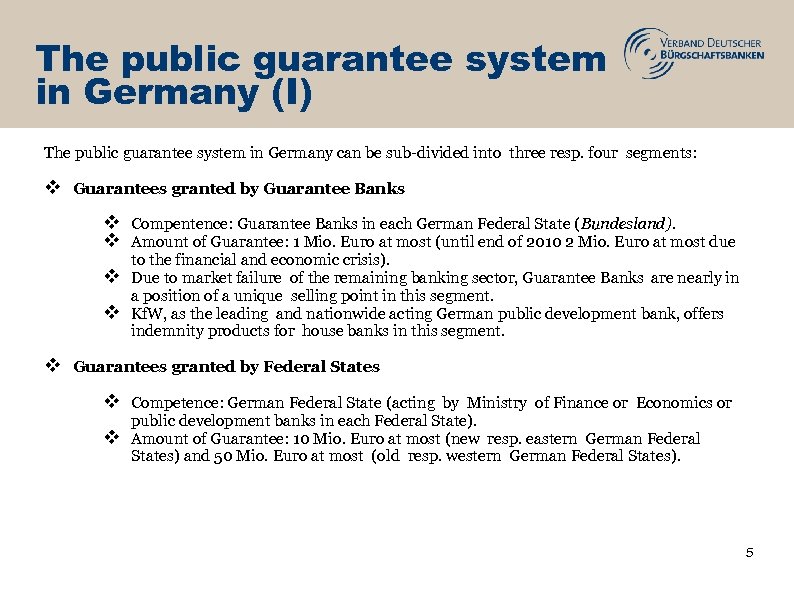 The public guarantee system in Germany (I) The public guarantee system in Germany can