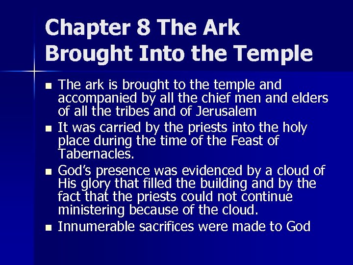 Chapter 8 The Ark Brought Into the Temple n n The ark is brought