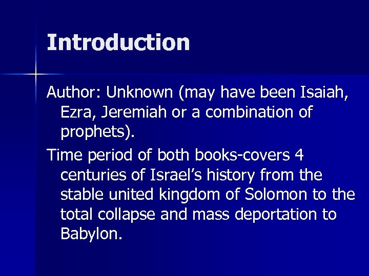 Introduction Author: Unknown (may have been Isaiah, Ezra, Jeremiah or a combination of prophets).