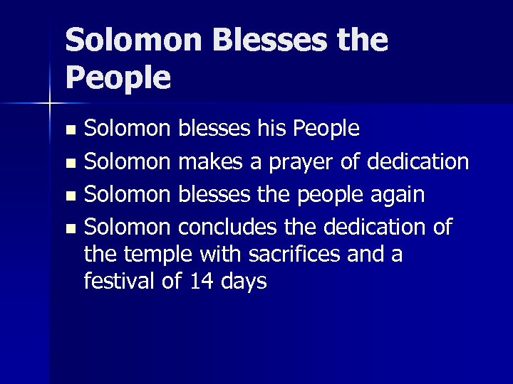 Solomon Blesses the People Solomon blesses his People n Solomon makes a prayer of