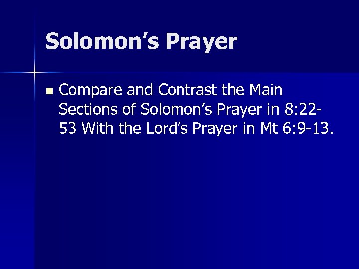 Solomon’s Prayer n Compare and Contrast the Main Sections of Solomon’s Prayer in 8: