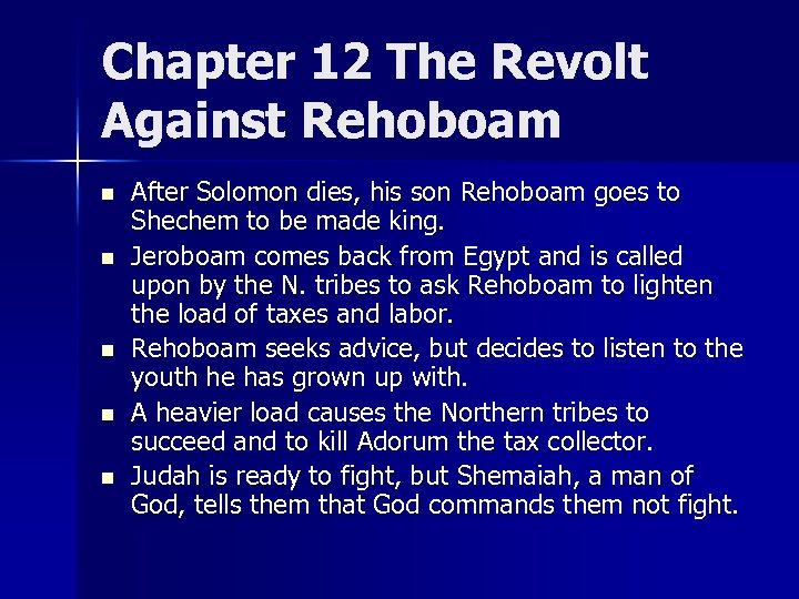 Chapter 12 The Revolt Against Rehoboam n n n After Solomon dies, his son