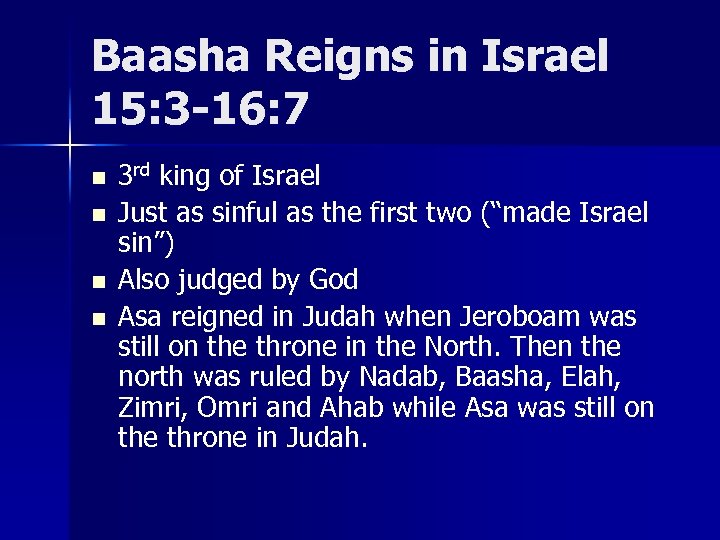 Baasha Reigns in Israel 15: 3 -16: 7 n n 3 rd king of