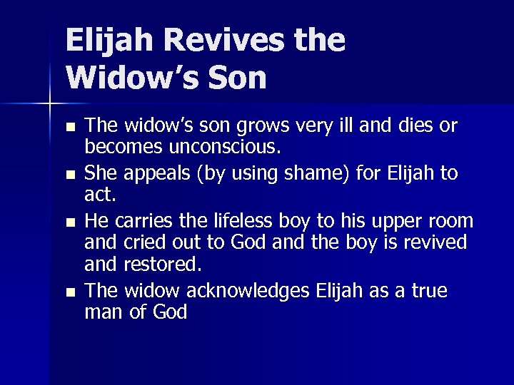 Elijah Revives the Widow’s Son n n The widow’s son grows very ill and