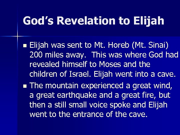 God’s Revelation to Elijah was sent to Mt. Horeb (Mt. Sinai) 200 miles away.