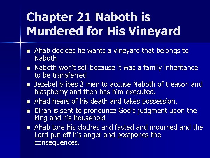 Chapter 21 Naboth is Murdered for His Vineyard n n n Ahab decides he