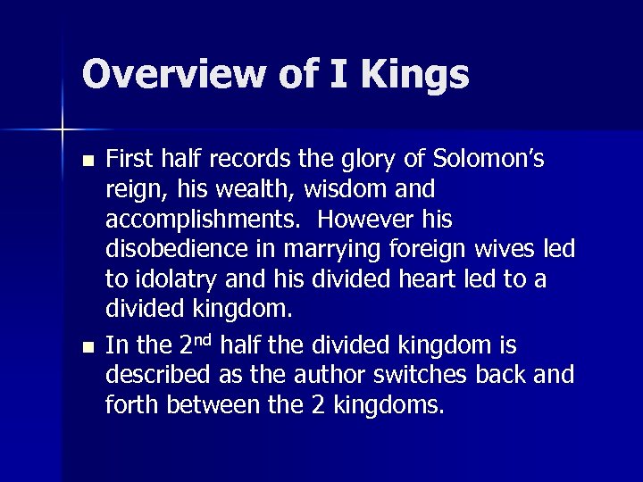 Overview of I Kings n n First half records the glory of Solomon’s reign,