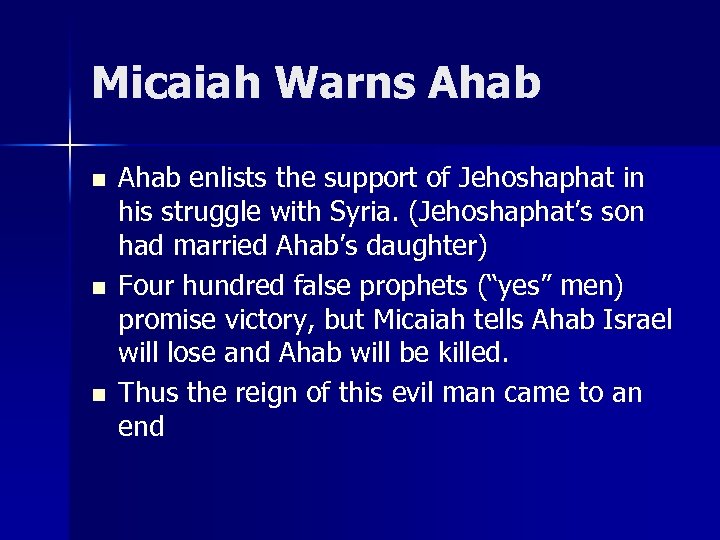 Micaiah Warns Ahab n n n Ahab enlists the support of Jehoshaphat in his