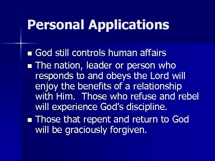 Personal Applications God still controls human affairs n The nation, leader or person who