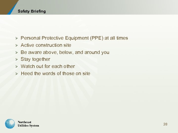 Safety Briefing Ø Ø Ø Personal Protective Equipment (PPE) at all times Active construction
