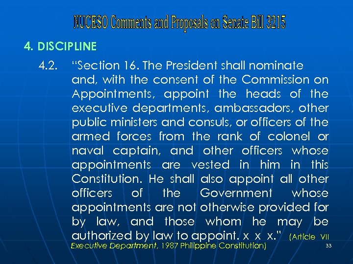 4. DISCIPLINE 4. 2. “Section 16. The President shall nominate and, with the consent