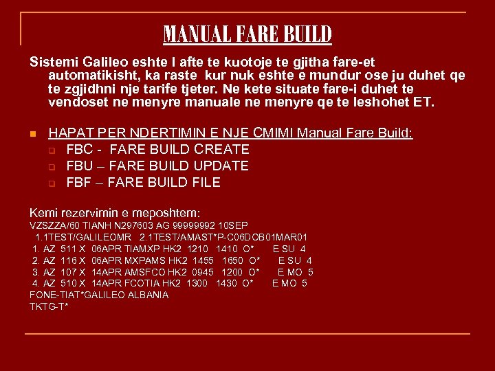 MANUAL FARE BUILD Sistemi Galileo eshte I afte te kuotoje te gjitha fare-et automatikisht,