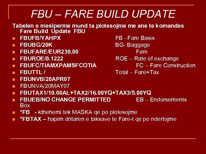 FBU – FARE BUILD UPDATE Tabelen e mesiperme mund ta plotesojme me ane te