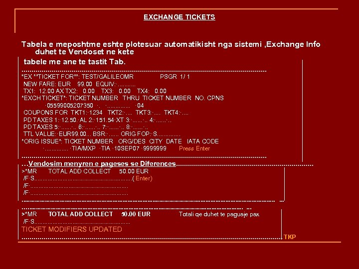 EXCHANGE TICKETS Tabela e meposhtme eshte plotesuar automatikisht nga sistemi , Exchange Info duhet