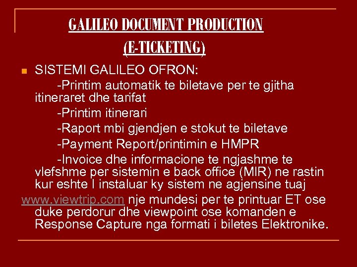 GALILEO DOCUMENT PRODUCTION (E-TICKETING) SISTEMI GALILEO OFRON: -Printim automatik te biletave per te gjitha