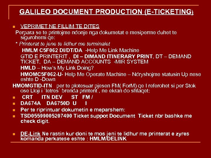 GALILEO DOCUMENT PRODUCTION (E-TICKETING) VEPRIMET NE FILLIM TE DITES Perpara se te printojme ndonje