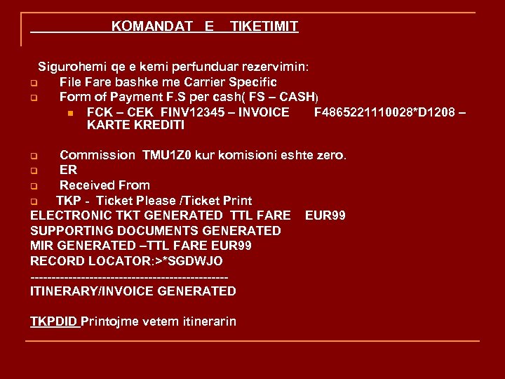 KOMANDAT E TIKETIMIT Sigurohemi qe e kemi perfunduar rezervimin: q File Fare bashke me