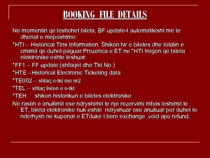 BOOKING FILE DETAILS Ne momentin qe leshohet bileta, BF update-t automatikisht me te dhenat