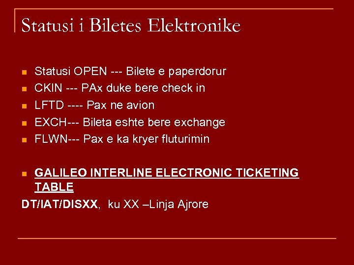 Statusi i Biletes Elektronike n n n Statusi OPEN --- Bilete e paperdorur CKIN