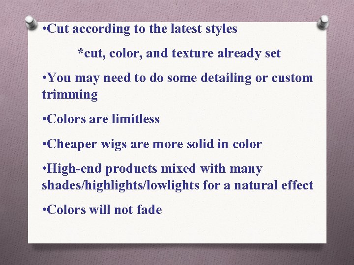  • Cut according to the latest styles *cut, color, and texture already set