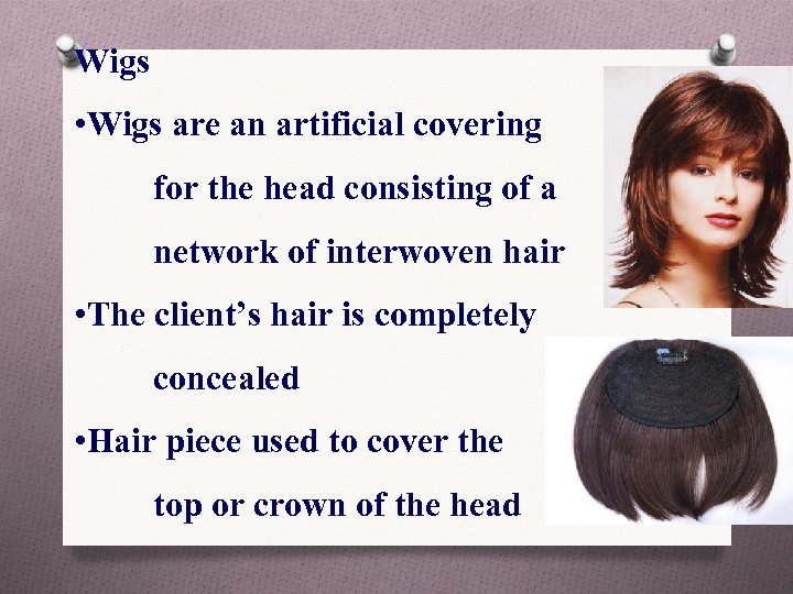Wigs • Wigs are an artificial covering for the head consisting of a network