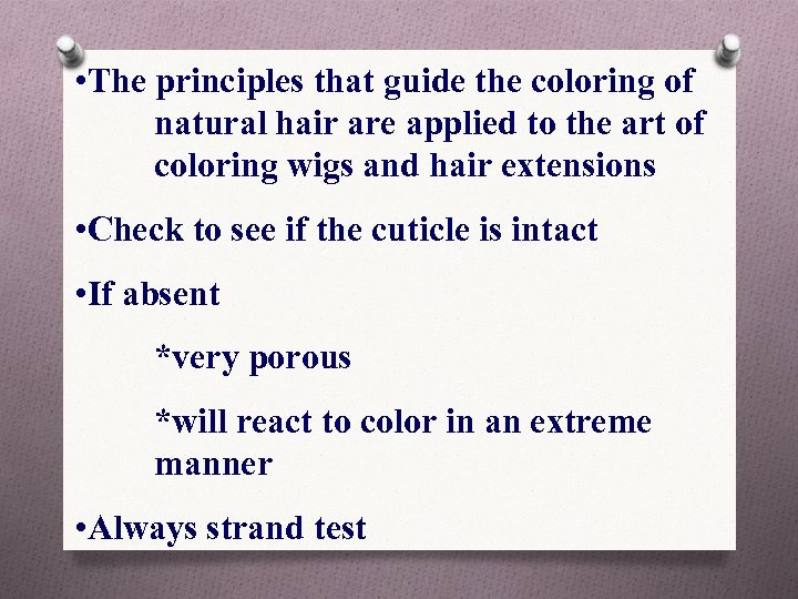  • The principles that guide the coloring of natural hair are applied to