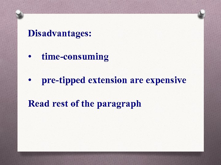 Disadvantages: • time-consuming • pre-tipped extension are expensive Read rest of the paragraph 