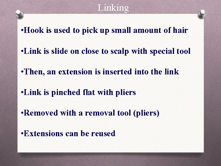 Linking • Hook is used to pick up small amount of hair • Link