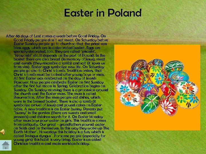 Easter in Poland After 40 days of Lent comes a week before Good Friday.