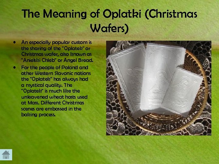 The Meaning of Oplatki (Christmas Wafers) • • An especially popular custom is the