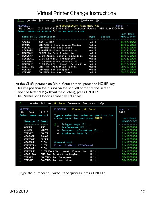 Virtual Printer Change Instructions At the CL/Supersession Main Menu screen, press the HOME key.