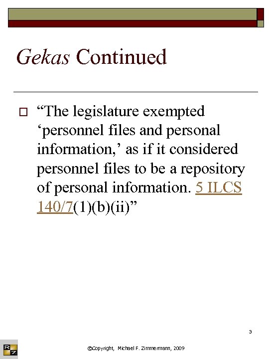 Gekas Continued o “The legislature exempted ‘personnel files and personal information, ’ as if