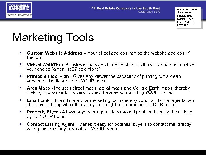 Add Photo Here. Select View, Master, Slide Master. Then Insert Picture, From File Marketing