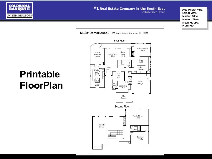 Add Photo Here. Select View, Master, Slide Master. Then Insert Picture, From File Printable