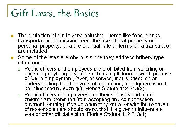 Gift Laws, the Basics n n The definition of gift is very inclusive. Items