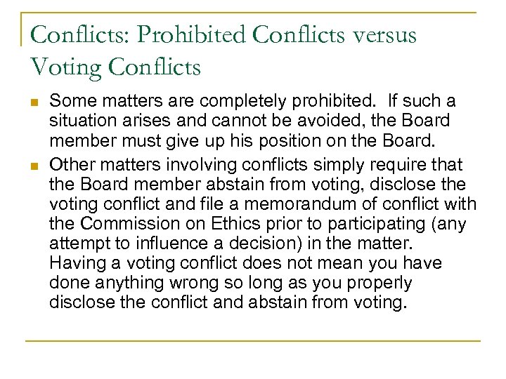 Conflicts: Prohibited Conflicts versus Voting Conflicts n n Some matters are completely prohibited. If