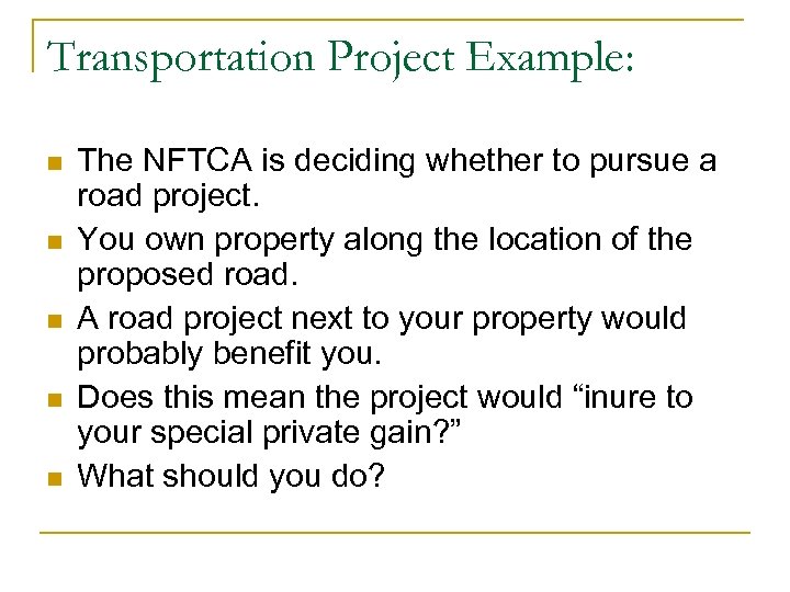 Transportation Project Example: n n n The NFTCA is deciding whether to pursue a
