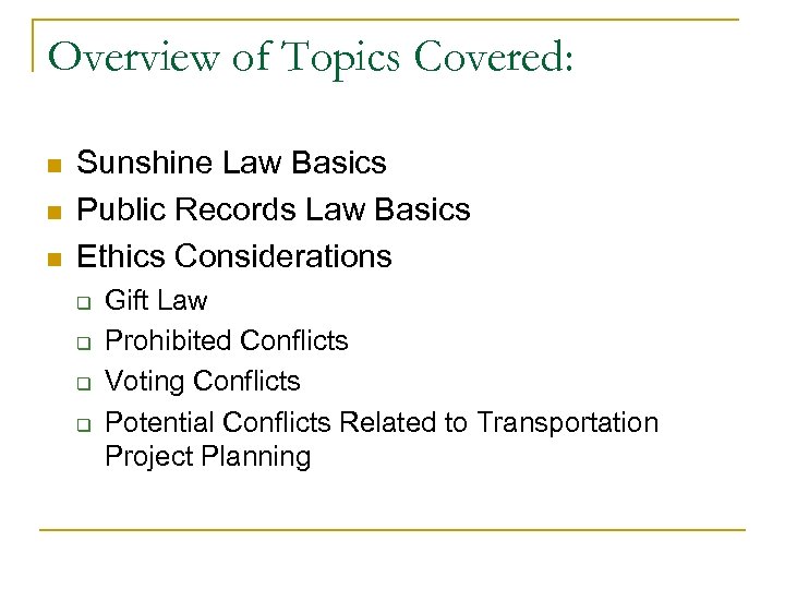 Overview of Topics Covered: n n n Sunshine Law Basics Public Records Law Basics