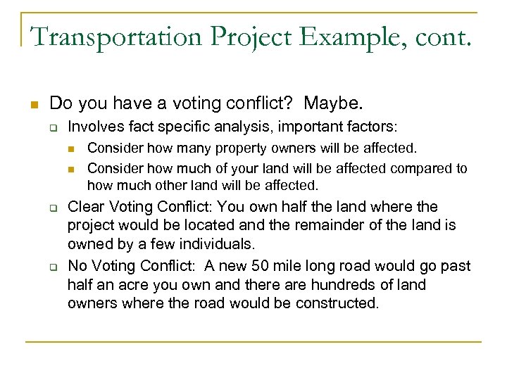 Transportation Project Example, cont. n Do you have a voting conflict? Maybe. q Involves
