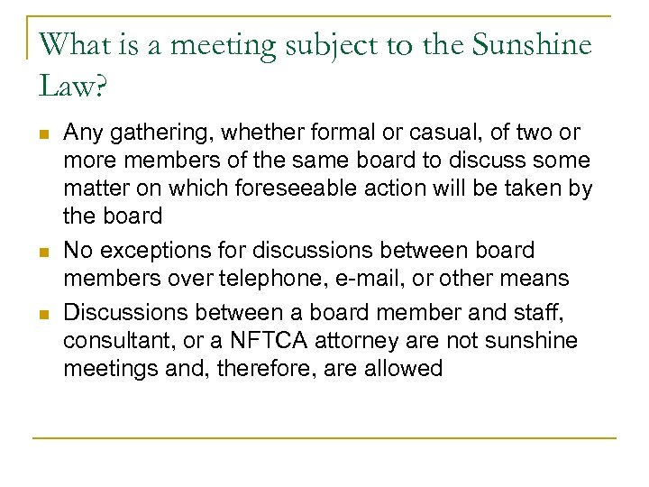 What is a meeting subject to the Sunshine Law? n n n Any gathering,