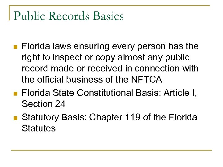 Public Records Basics n n n Florida laws ensuring every person has the right