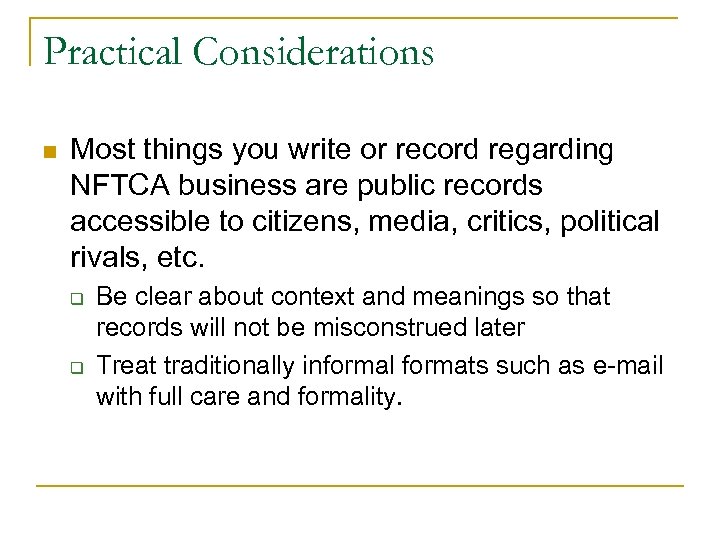 Practical Considerations n Most things you write or record regarding NFTCA business are public