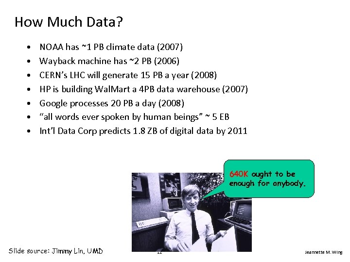 How Much Data? • • NOAA has ~1 PB climate data (2007) Wayback machine