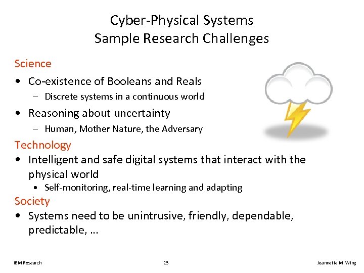 Cyber-Physical Systems Sample Research Challenges Science • Co-existence of Booleans and Reals – Discrete