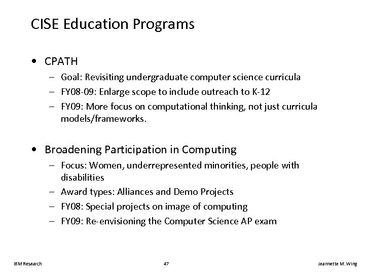 CISE Education Programs • CPATH – Goal: Revisiting undergraduate computer science curricula – FY