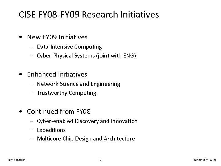 CISE FY 08 -FY 09 Research Initiatives • New FY 09 Initiatives – Data-Intensive